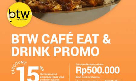 Promo Discount BTW CAFE EAT & DRINK